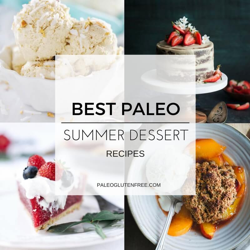 10 Insanely Delicious Paleo Summer Desserts - Paleo Gluten Free Eats